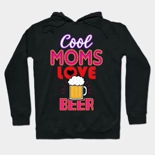 Cool Moms Love Beer Gift For Mothers Hoodie